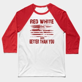 Red White and Better Than You Baseball T-Shirt